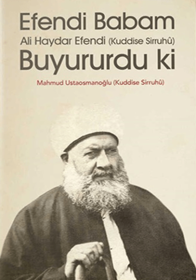 Efendi Babam Ali Haydar Efendi Buyururduki